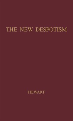 The New Despotism. - Hewart, Gordon Hewart; Unknown