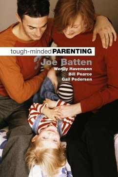 Tough-Minded Parenting - Batten, Joe D.; Havemann, Wendy B.; Pearce, William
