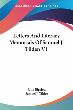 Letters And Literary Memorials Of Samuel J. Tilden V1 - Tilden, Samuel J.