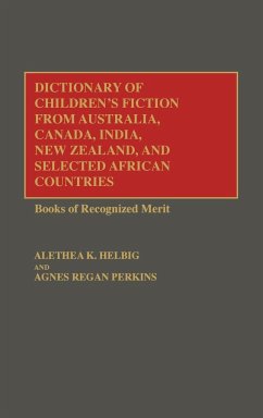 Dictionary of Children's Fiction from Australia, Canada, India, New Zealand, and Selected African Countries - Helbig, Alethea; Perkins, Agnes Regan; Helbig, Alethea K.
