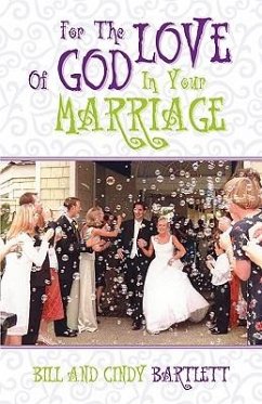 For the Love of God...In Your Marriage! - Bartlett, Bill; Bartlett, Cindy