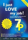 I Just Love My Job: The 7p Way to a Job You Love Based on Who You Are