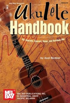 Ukulele Handbook: For Soprano, Concert, Tenor, and Baritone Uke - Richter, Axel