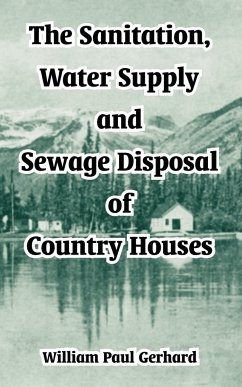 Sanitation, Water Supply and Sewage Disposal of Country Houses, The - Gerhard, William Paul