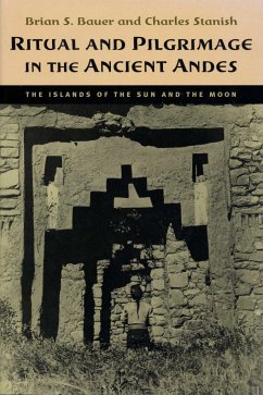 Ritual and Pilgrimage in the Ancient Andes: The Islands of the Sun and the Moon - Bauer, Brian S.; Stanish, Charles