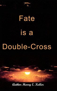 Fate Is a Double-Cross - Keller, Harry E.