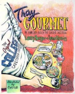 Tray Gourmet: Be Your Own Chef in the College Cafeteria - Berger, Larry; Harris, Lynn