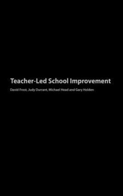 Teacher-Led School Improvement - Durrant, Judith; Frost, David; Head, Michael; Holden, Gary