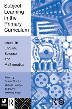 Subject Learning in the Primary Curriculum - Bourne, Jill / Briggs, Mary / Murphy, Patricia / Selinger, Michelle (eds.)