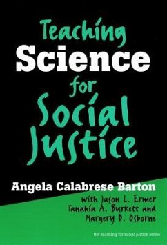 Teaching Science for Social Justice - Barton, Angela Calabrese; Ermer, Jason L.; Burkett, Tanahia A.