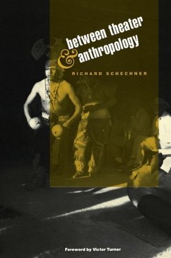 Between Theater and Anthropology - Schechner, Richard