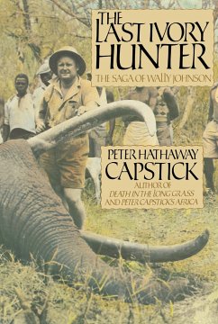 The Last Ivory Hunter - Capstick, Peter Hathaway