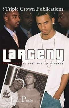 Larceny: The Cruelest Lie Told in Silence: Triple Crown Publications Presents - Poole, Jason