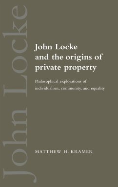 John Locke and the Origins of Private Property - Kramer, Matthew H.; Matthew H., Kramer
