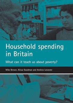 Household Spending in Britain: What Can It Teach Us about Poverty? - Brewer, Mike; Goodman, Alissa; Leicester, Andrew