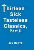 Thirteen Sick Tasteless Classics Part II