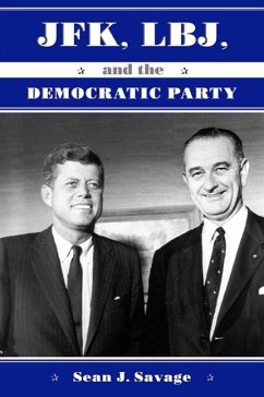 Jfk, Lbj, and the Democratic Party - Savage, Sean J