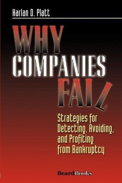 Why Companies Fail: Strategies for Detecting, Avoiding, and Profiting from Bankruptcy - Platt, Harlan D.