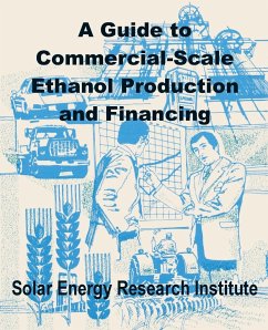 Guide to Commercial-Scale Ethanol Production and Financing, A - Solar Energy Research Institute