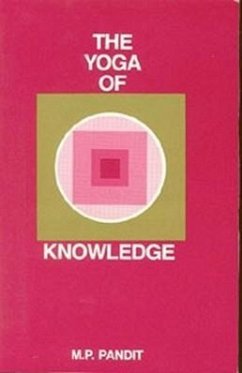 The Yoga of Knowledge - Pandit, M. P.