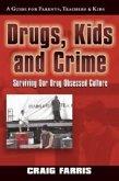 Drugs, Kids & Crime: Surviving Our Drug Obsessed Culture