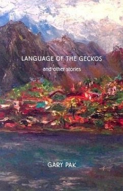 Language of the Geckos and Other Stories - Pak, Gary Yong Ki