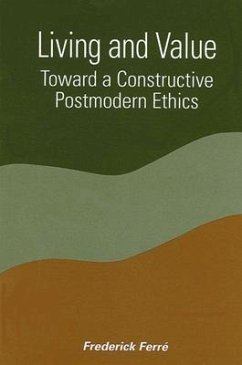 Living and Value: Toward a Constructive Postmodern Ethics - Ferre, Frederick