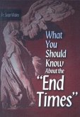 What You Should Know about the "End Times"