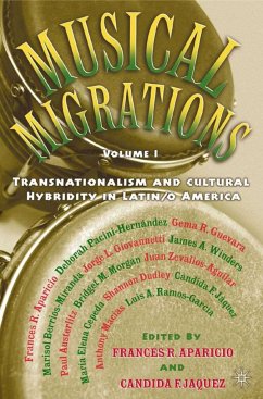 Musical Migrations: Transnationalism and Cultural Hybridity in Latin/O America, Volume I - Aparicio, Frances R.;Jàquez, Candida F.