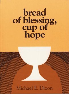 Bread of Blessing, Cup of Hope - Dixon, Michael E