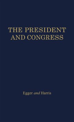 The President and Congress - Egger, Rowland; Harris, Joseph P.; Unknown