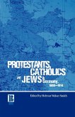 Protestants, Catholics and Jews in Germany, 1800-1914 Protestants, Catholics and Jews in Germany, 1800-1914