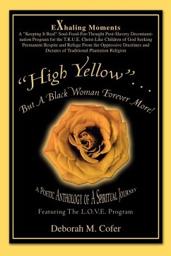 High Yellow...But a Black Woman Forever More! - Cofer, Deborah M.