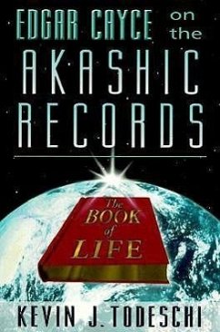 Edgar Cayce on the Akashic Records: The Book of Life - Todeschi, Kevin J. (Kevin J. Todeschi)