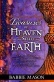 Treasures of Heaven: Colorful Stories of Ordinary People from Everyday Life-Encountering an Extraordinary God in the Most Ordinary Places.
