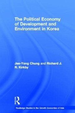 The Political Economy of Development and Environment in Korea - Chung, Jae-Yong; Kirkby, Richard J