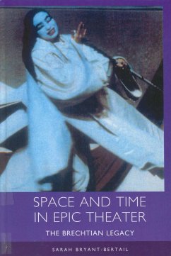 Space and Time in Epic Theater - Bryant-Bertail, Sarah