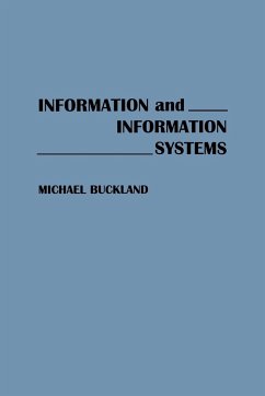 Information and Information Systems - Buckland, Michael K.; Buckland, Michael