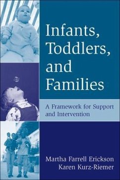 Infants, Toddlers, and Families: A Framework for Support and Intervention - Erickson, Martha Farrell; Kurz-Riemer, Karen