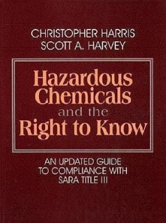 Hazardous Chemicals and the Right to Know: An Updated Guide to Compliance with Sara Title III - Harris, Christopher