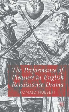 The Performance of Pleasure in English Renaissance Drama - Huebert, R.
