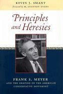 Principles and Heresies: Frank S. Meyer and the Shaping of the American Conservative Movement - Smant, Kevin J.