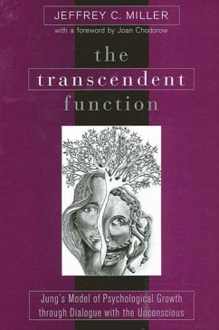 The Transcendent Function: Jung's Model of Psychological Growth Through Dialogue with the Unconscious - Miller, Jeffrey C.