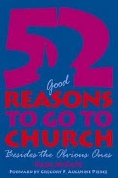 52 (Good) Reasons to Go to Church - McFate, Paul; Pierce, Gregory F Augustine