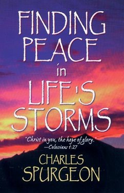 Finding Peace in Life's Storms - Spurgeon, Charles H