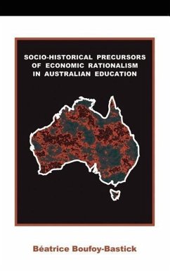 Socio-historical Precursors of Economic Rationalism in Australian Education - Boufoy-Bastick, Beatrice