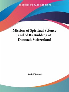 Mission of Spiritual Science and of Its Building at Dornach Switzerland