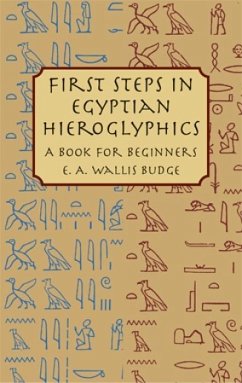 First Steps in Egyptian Hieroglyphics: A Book for Beginners - Flores, Flores; A. Wallis, Sir E.