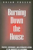 Burning Down the House: Politics, Governance, and Affirmative Action at the University of California