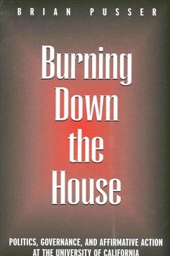 Burning Down the House: Politics, Governance, and Affirmative Action at the University of California - Pusser, Brian